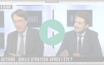 Smart Patrimoine – actions quelle stratégie après l’été